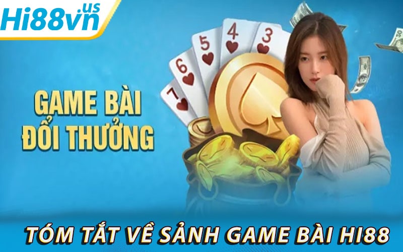 Tóm tắt về sảnh Game Bài Hi88 