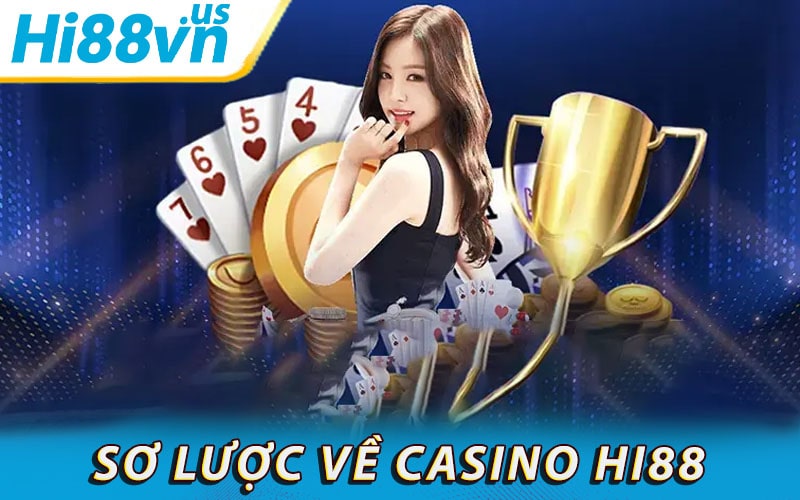 Khái quát sơ lược chung về casino hi88 cung cấp