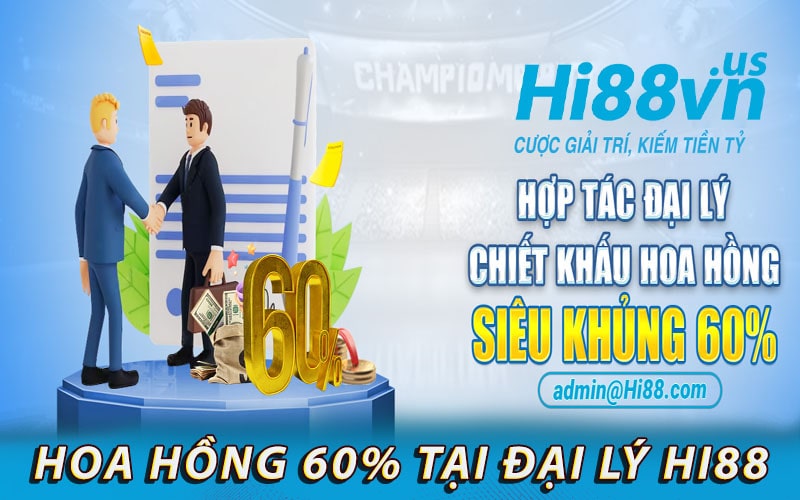 Tỷ lệ lợi nhuận hoa hồng 60% tại đại lý hi88 