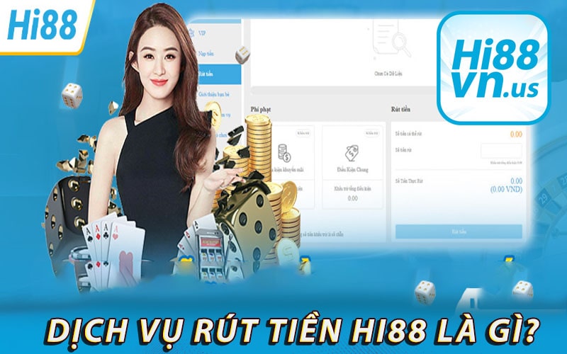 Giải đáp dịch vụ rút tiền hi88 là gì?