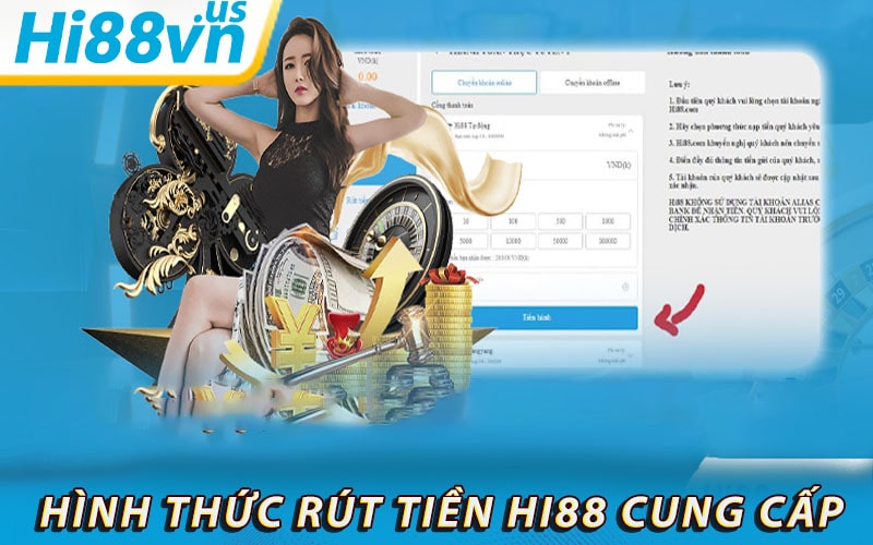 Những hình thức rút tiền hi88 cung cấp cho khách hàng 