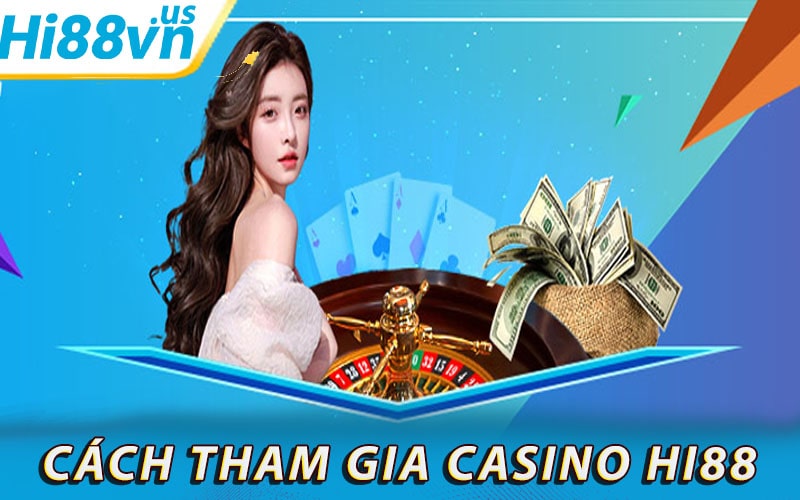 Những bước để tham gia trải nghiệm casino hi88 đơn giản nhất