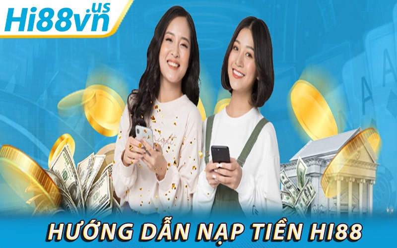 Nạp tiền hi88 hướng dẫn các bước nạp tiền hi88 casino