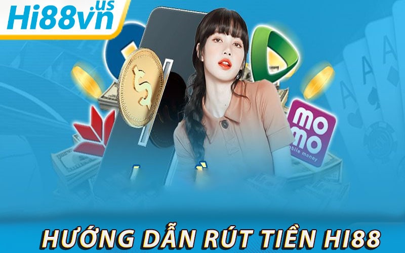 Cách rút tiền hi88 nhà không bị giới hạn rút tiền chỉ 5 phút tiền về